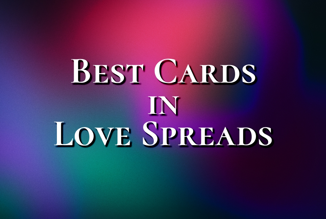 Best Tarot Cards in Love: 7 Cards You Want To See in a Love Reading