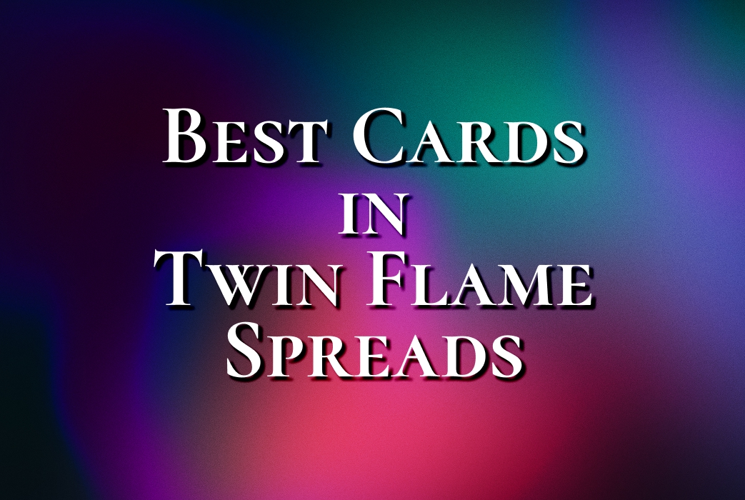 Best Tarot Cards in a Twin Flame Reading: 9 Cards That Signal the Journey Is Real